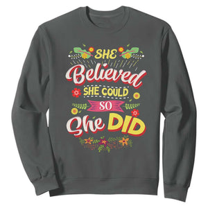 She Believed She Could So She Did Sweatshirt TS02 Dark Heather Print Your Wear