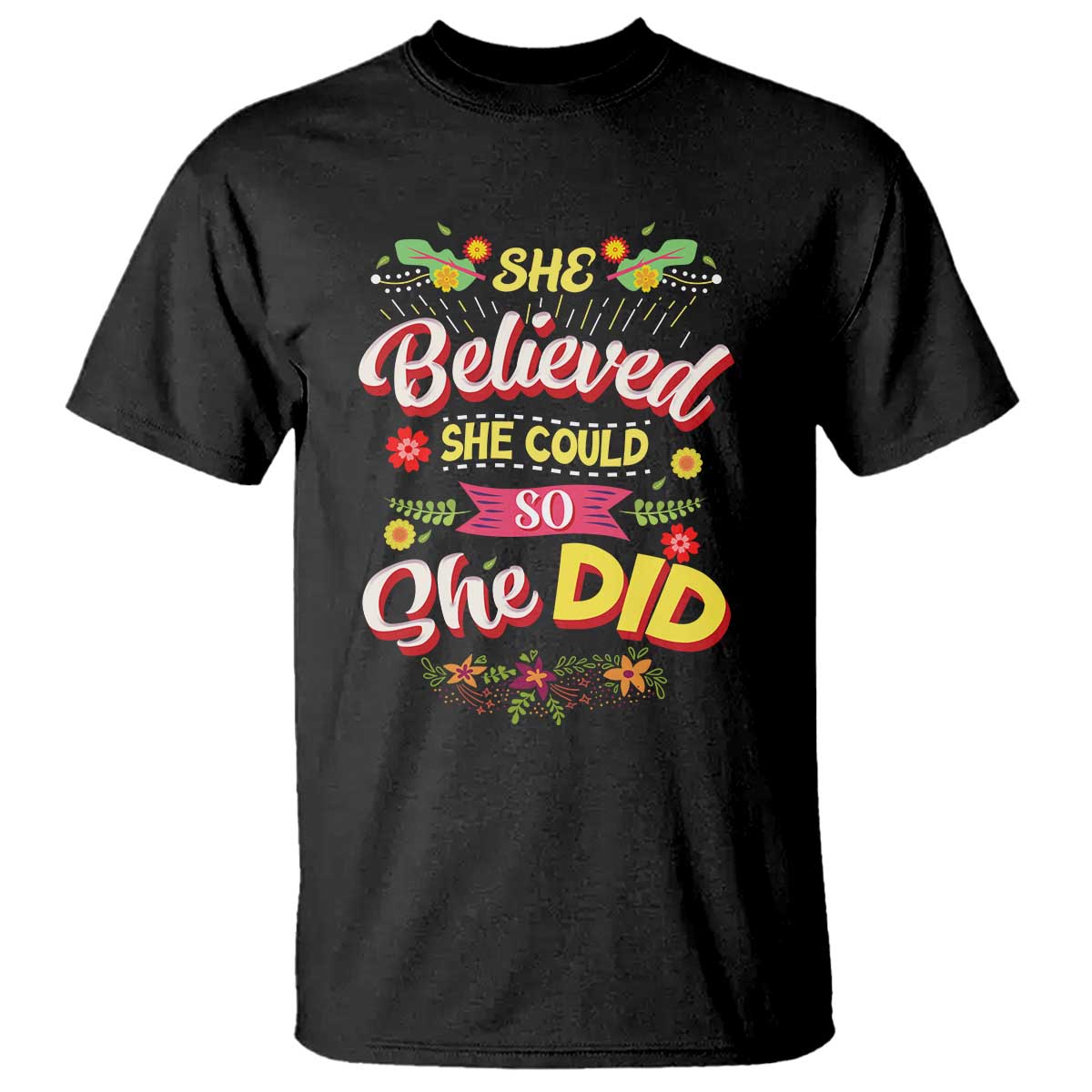 She Believed She Could So She Did T Shirt TS02 Black Print Your Wear