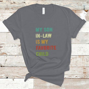 Son In Law T Shirt My Son In Law Is My Favorite Child Funny Family Humor TS02 Charcoal Printyourwear