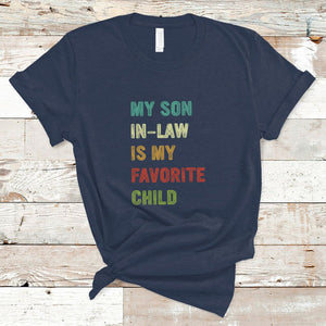 Son In Law T Shirt My Son In Law Is My Favorite Child Funny Family Humor TS02 Navy Printyourwear