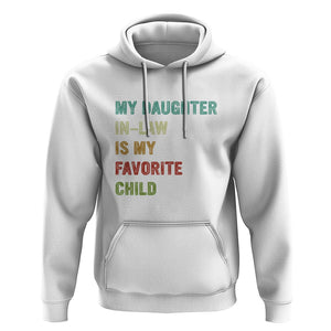 Daughter In Law Hoodie My Daughter In Law Is My Favorite Child Funny Family Humor TS02 White Printyourwear