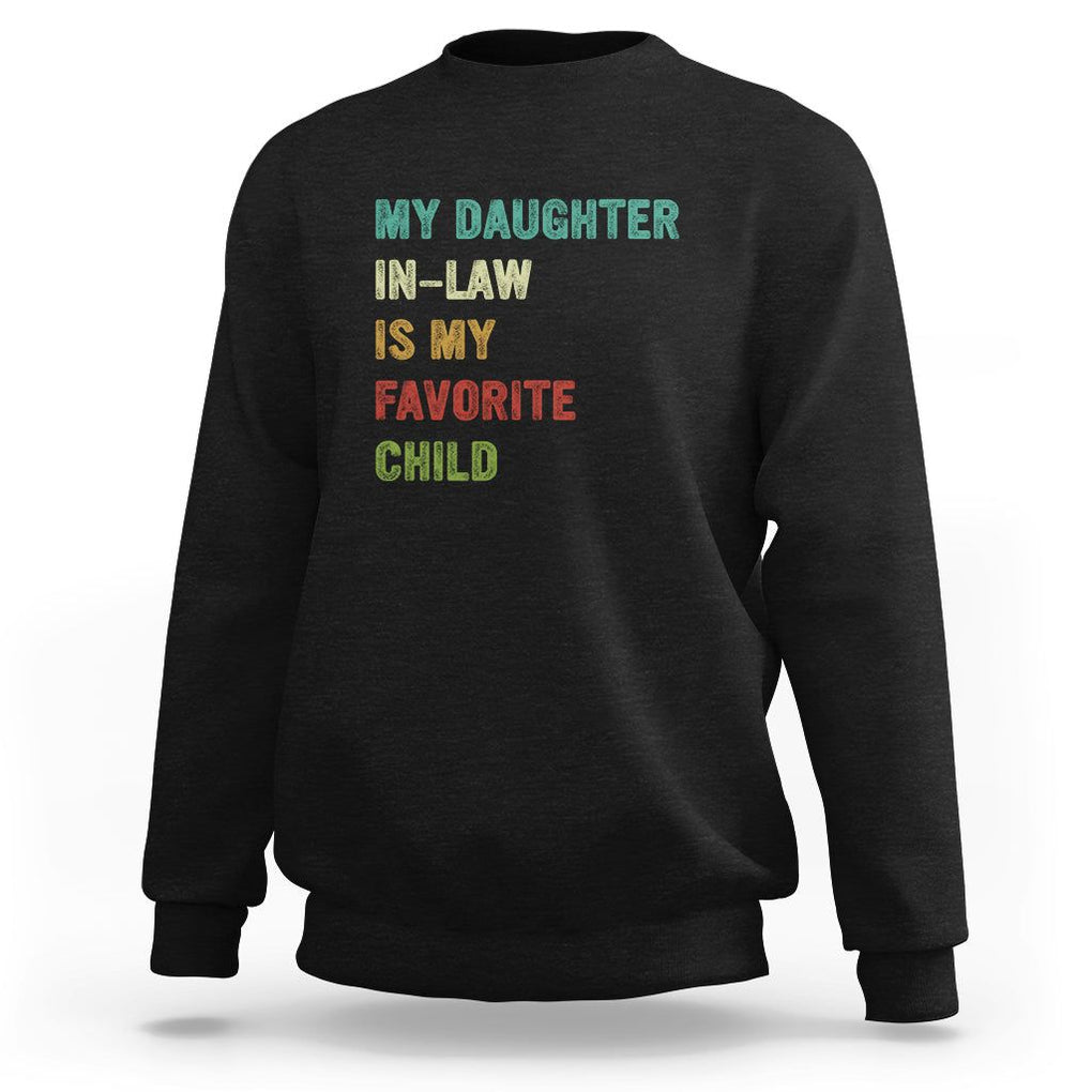 Daughter In Law Sweatshirt My Daughter In Law Is My Favorite Child Funny Family Humor TS02 Black Printyourwear