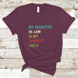 Daughter In Law T Shirt My Daughter In Law Is My Favorite Child Funny Family Humor TS02 Maroon Printyourwear