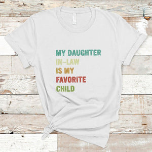 Daughter In Law T Shirt My Daughter In Law Is My Favorite Child Funny Family Humor TS02 White Printyourwear