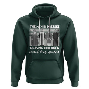 Funny Drag Queen Hoodie The Men In Dresses Abusing Children Aren't Drag Queens TS02 Dark Forest Green Printyourwear