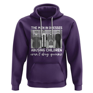 Funny Drag Queen Hoodie The Men In Dresses Abusing Children Aren't Drag Queens TS02 Purple Printyourwear