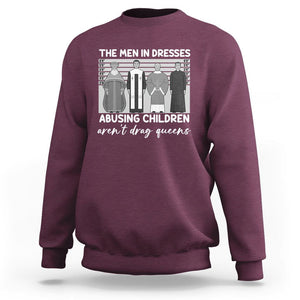 Funny Drag Queen Sweatshirt The Men In Dresses Abusing Children Aren't Drag Queens TS02 Maroon Printyourwear