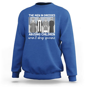 Funny Drag Queen Sweatshirt The Men In Dresses Abusing Children Aren't Drag Queens TS02 Royal Blue Printyourwear