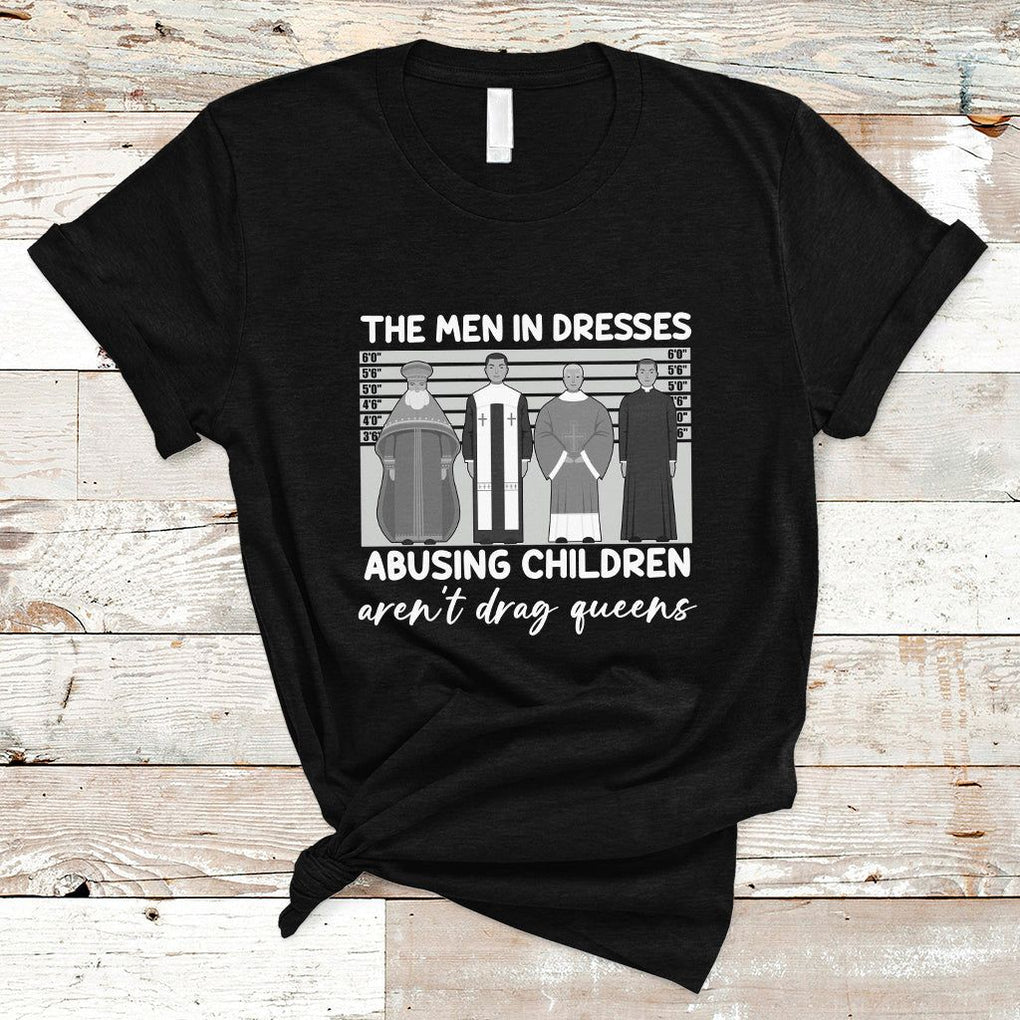 Funny Drag Queen T Shirt The Men In Dresses Abusing Children Aren't Drag Queens TS02 Black Printyourwear