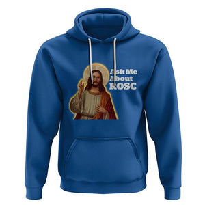 Funny Jesus Hoodie Ask Me About ROSC Funny Best ROSC Ever Jesus CPR Nurse Nursing Doctor Surgeon TS02 Royal Blue Printyourwear