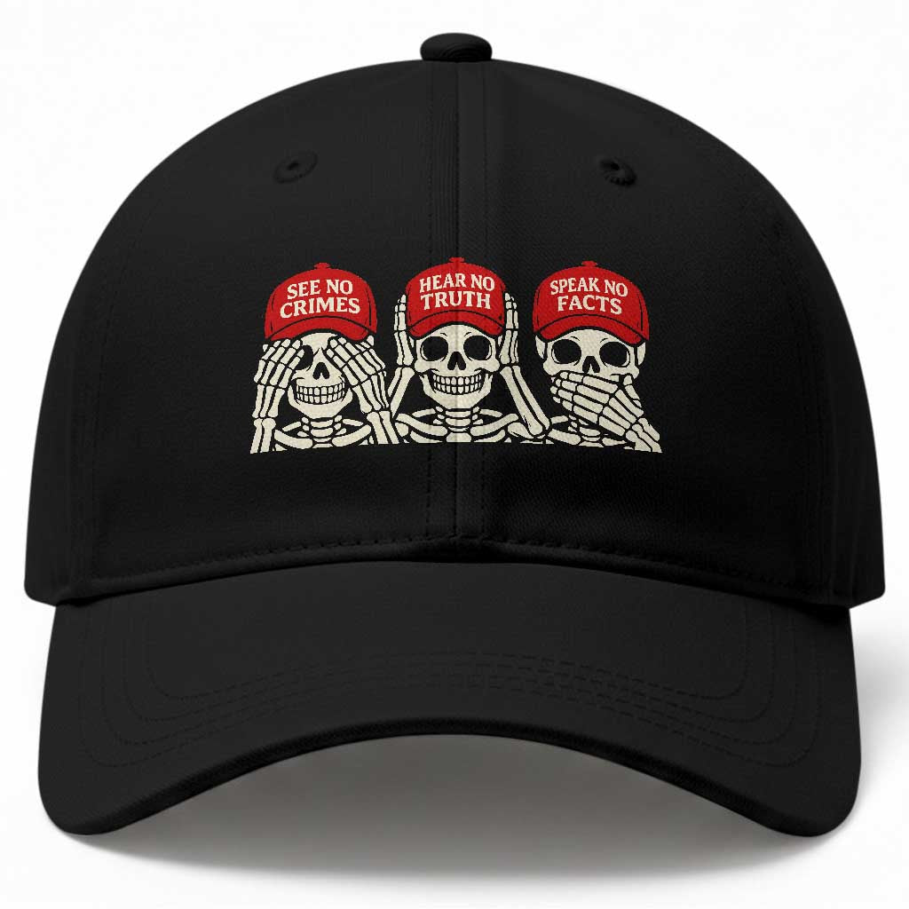 See No Crimes Hear No Truth Speak No Facts Skeletons Baseball Cap Political Satire Three Wise Monkeys Graphic TS02 Print Your Wear
