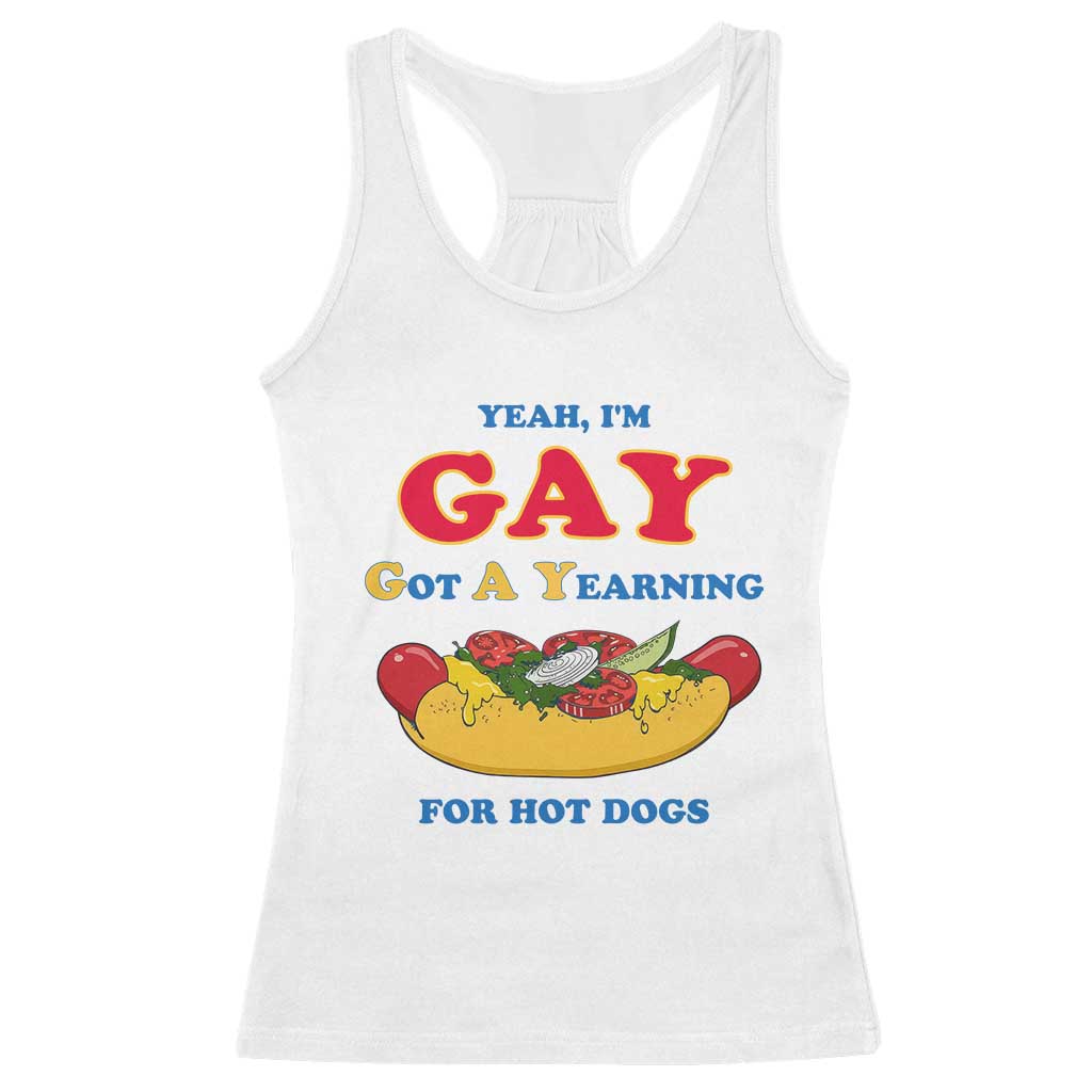 Yeah I’m GAY Got A Yearning For Hot Dogs Racerback Tank Top Funny Foodie Humor Retro Graphic TS02 White Print Your Wear