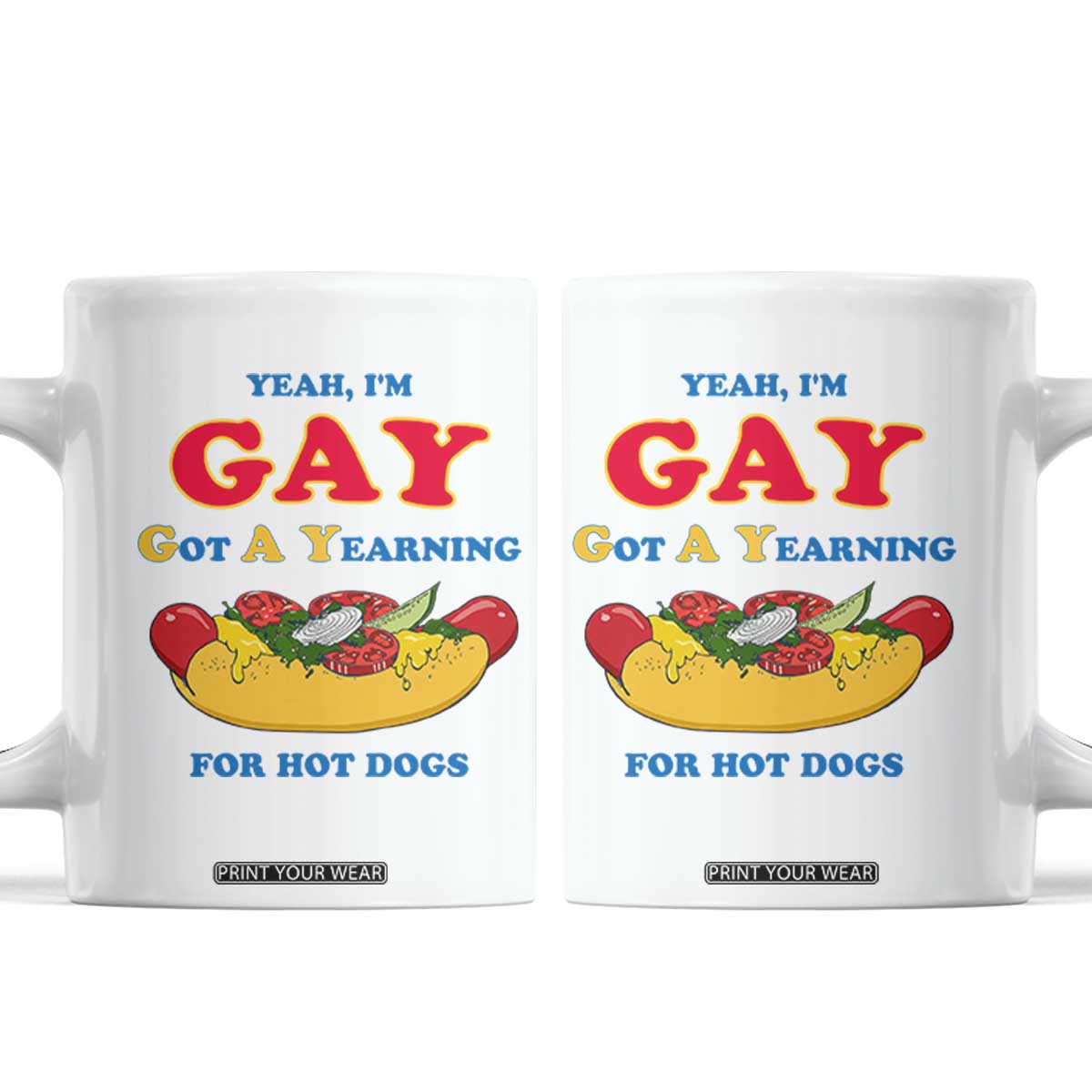 Yeah I’m GAY Got A Yearning For Hot Dogs Coffee Mug Funny Foodie Humor Retro Graphic TS02 White Print Your Wear