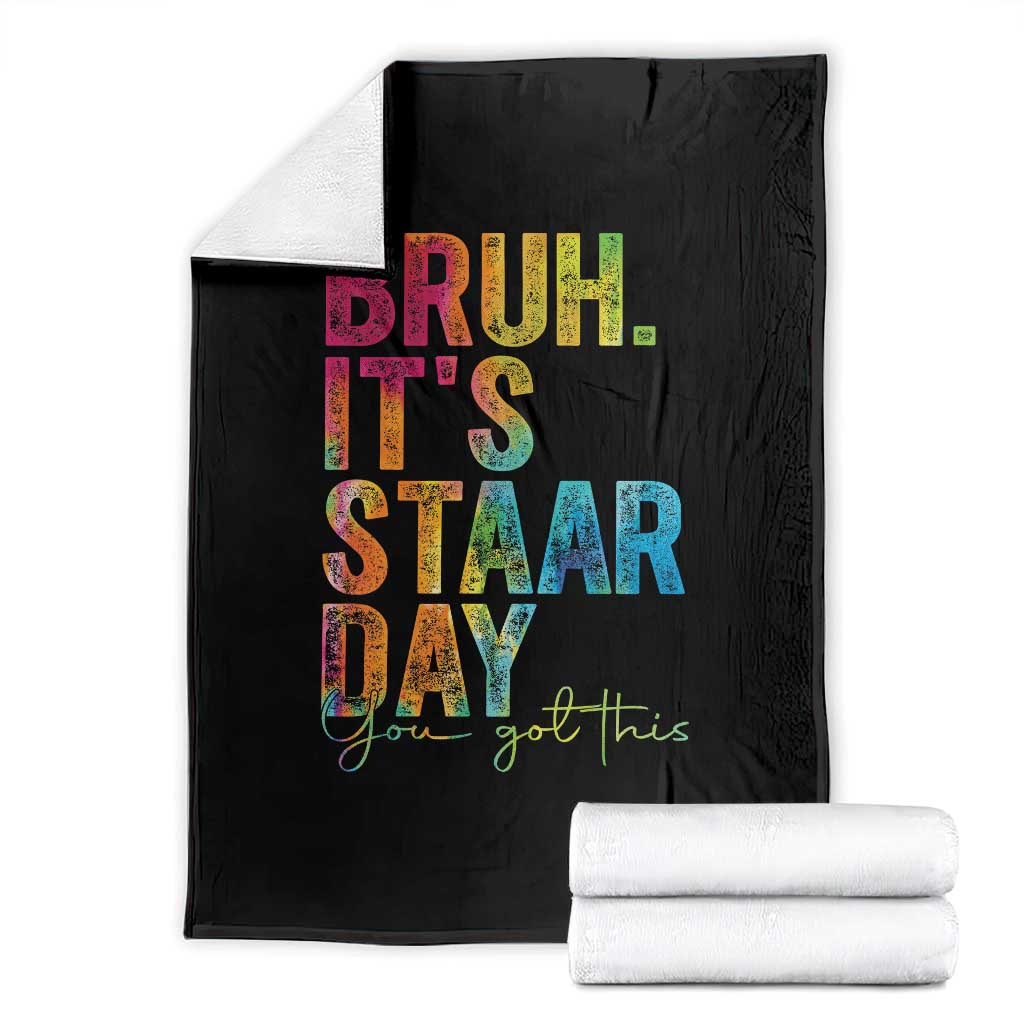 Bruh It's STAAR Day You Got This Throw Blanket Funny Texas Teacher Student Motivation Tie Dye Effect Printing TS02 Black Print Your Wear