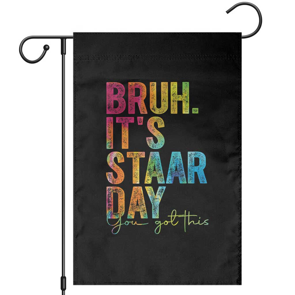 Bruh It's STAAR Day You Got This Garden Flag Funny Texas Teacher Student Motivation Tie Dye Effect Printing TS02 Black Print Your Wear