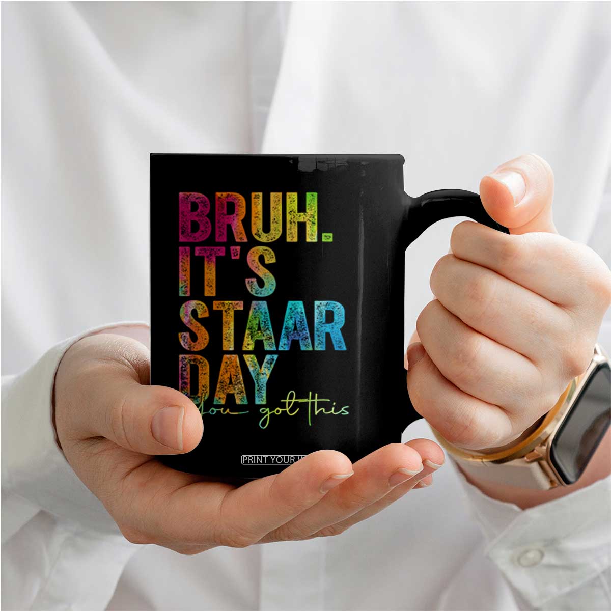 Bruh It's STAAR Day You Got This Coffee Mug Funny Texas Teacher Student Motivation Tie Dye Effect Printing TS02 Print Your Wear