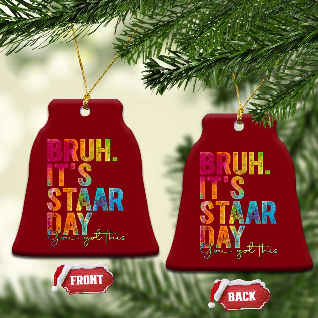 Bruh It's STAAR Day You Got This Ceramic Ornament Funny Texas Teacher Student Motivation Tie Dye Effect Printing TS02 Print Your Wear