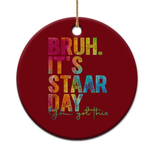 Bruh It's STAAR Day You Got This Ceramic Ornament Funny Texas Teacher Student Motivation Tie Dye Effect Printing TS02 1pc Red Print Your Wear
