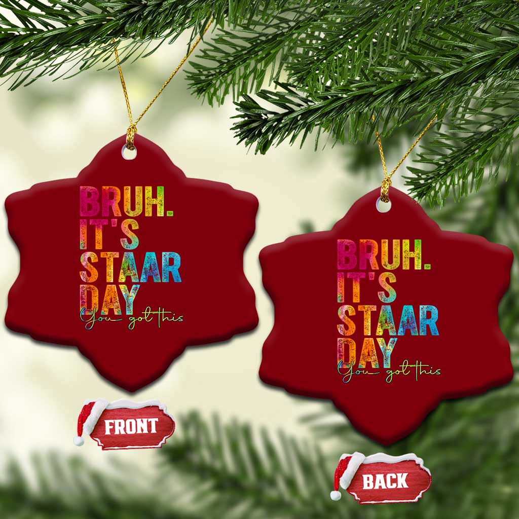 Bruh It's STAAR Day You Got This Ceramic Ornament Funny Texas Teacher Student Motivation Tie Dye Effect Printing TS02 Print Your Wear