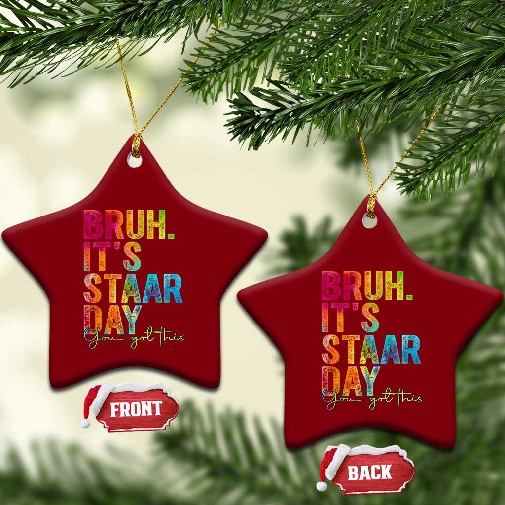 Bruh It's STAAR Day You Got This Ceramic Ornament Funny Texas Teacher Student Motivation Tie Dye Effect Printing TS02 Print Your Wear