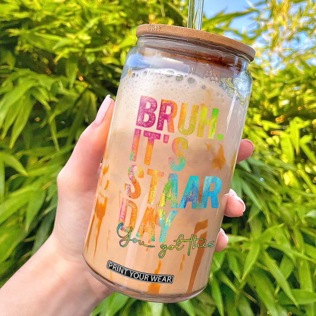 Bruh It's STAAR Day You Got This Glass Can Funny Texas Teacher Student Motivation Tie Dye Effect Printing TS02 Black Print Your Wear