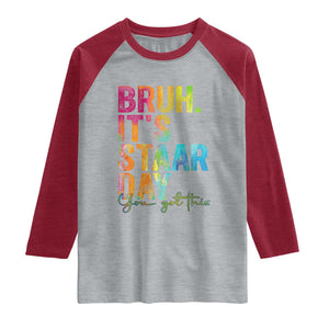 Bruh It's STAAR Day You Got This Raglan Shirt Funny Texas Teacher Student Motivation Tie Dye Effect Printing TS02 Heather Gray Heather Red Print Your Wear
