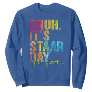 Bruh It's STAAR Day You Got This Sweatshirt Funny Texas Teacher Student Motivation Tie Dye Effect Printing TS02 Royal Blue Print Your Wear