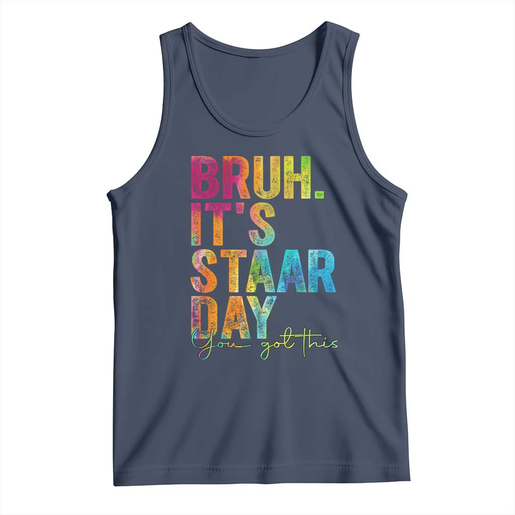 Bruh It's STAAR Day You Got This Tank Top Funny Texas Teacher Student Motivation Tie Dye Effect Printing TS02 Navy Print Your Wear