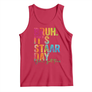 Bruh It's STAAR Day You Got This Tank Top Funny Texas Teacher Student Motivation Tie Dye Effect Printing TS02 Red Print Your Wear