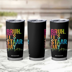 Bruh It's STAAR Day You Got This Tumbler Cup Funny Texas Teacher Student Motivation Tie Dye Effect Printing TS02 Print Your Wear