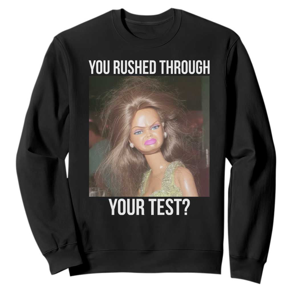 Funny Disheveled Doll Meme Testing Day Sweatshirt You Rushed Through Your Test Teacher Reaction Humor TS02 Black Print Your Wear
