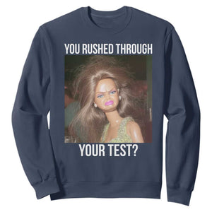 Funny Disheveled Doll Meme Testing Day Sweatshirt You Rushed Through Your Test Teacher Reaction Humor TS02 Navy Print Your Wear