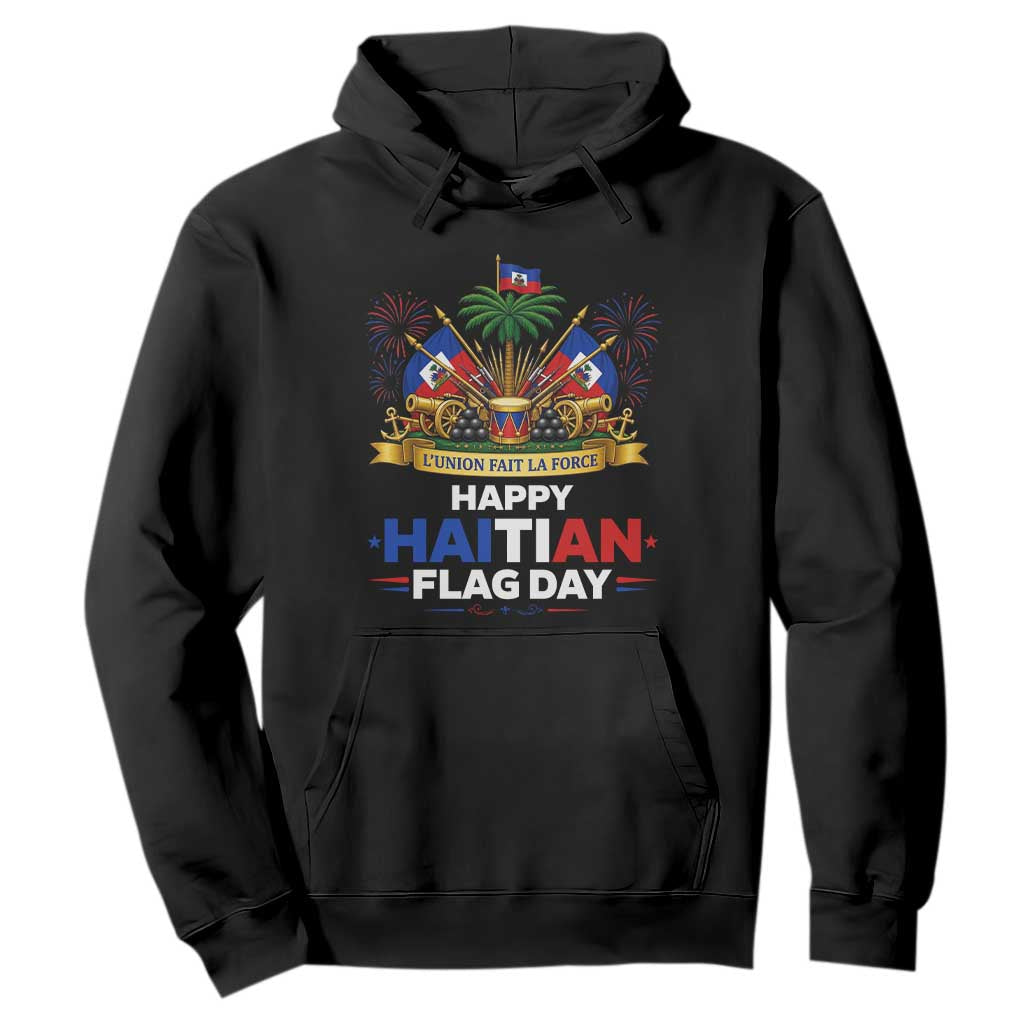 Happy Haitian Flag Day May 18 Heritage Celebration Hoodie L'Union Fait La Force Coat Of Arms Fireworks TS02 Black Print Your Wear