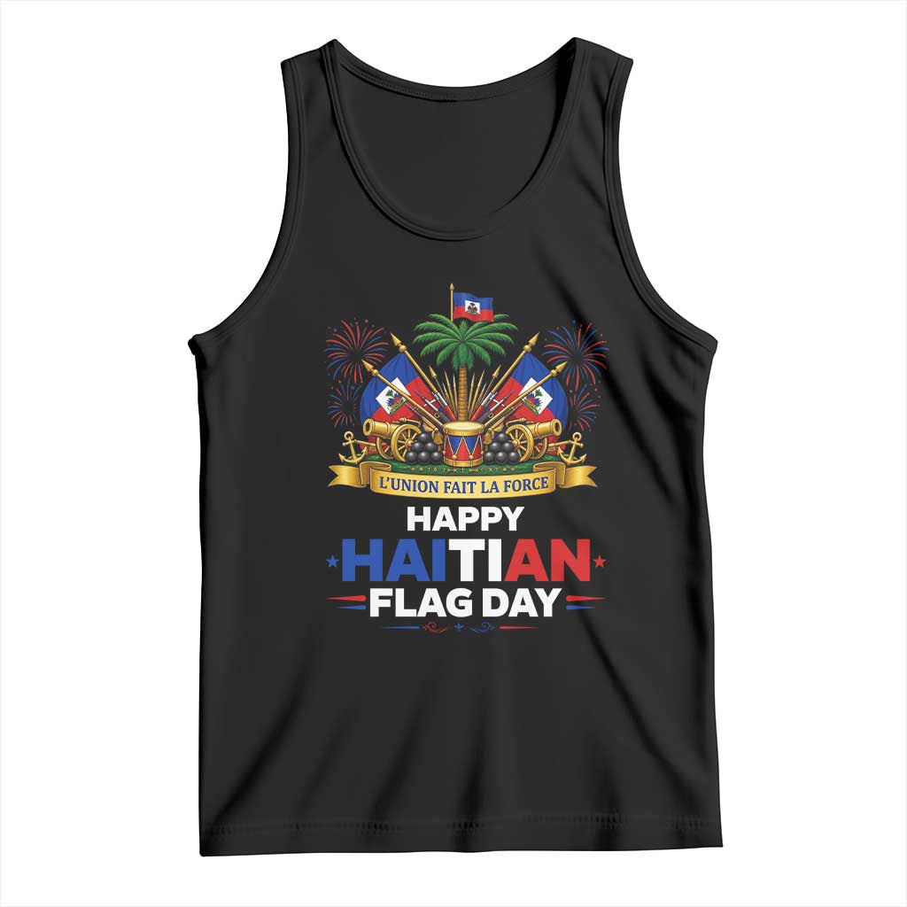 Happy Haitian Flag Day May 18 Heritage Celebration Tank Top L'Union Fait La Force Coat Of Arms Fireworks TS02 Black Print Your Wear
