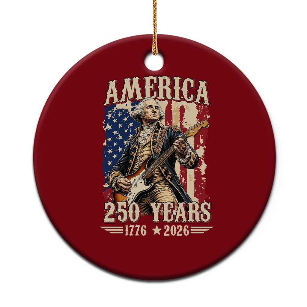 America 250 Years George Washington Rock Star Ceramic Ornament Funny Electric Guitar Player Vintage American Flag 1776 to 2026 Semiquincentennial TS02 1pc Red Print Your Wear