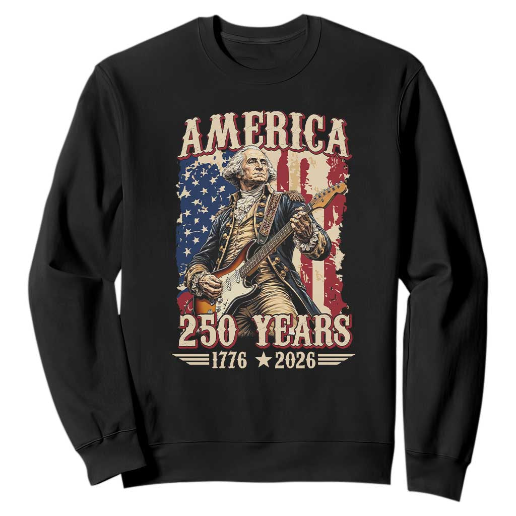 America 250 Years George Washington Rock Star Sweatshirt Funny Electric Guitar Player Vintage American Flag 1776 to 2026 Semiquincentennial TS02 Black Print Your Wear