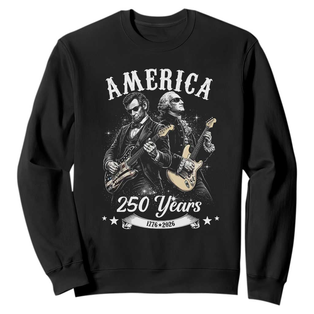 America 250 Years Abraham Lincoln and George Washington Rock Concert Sweatshirt Presidents Jamming Electric Guitars 1776 to 2026 Semiquincentennial TS02 Black Print Your Wear