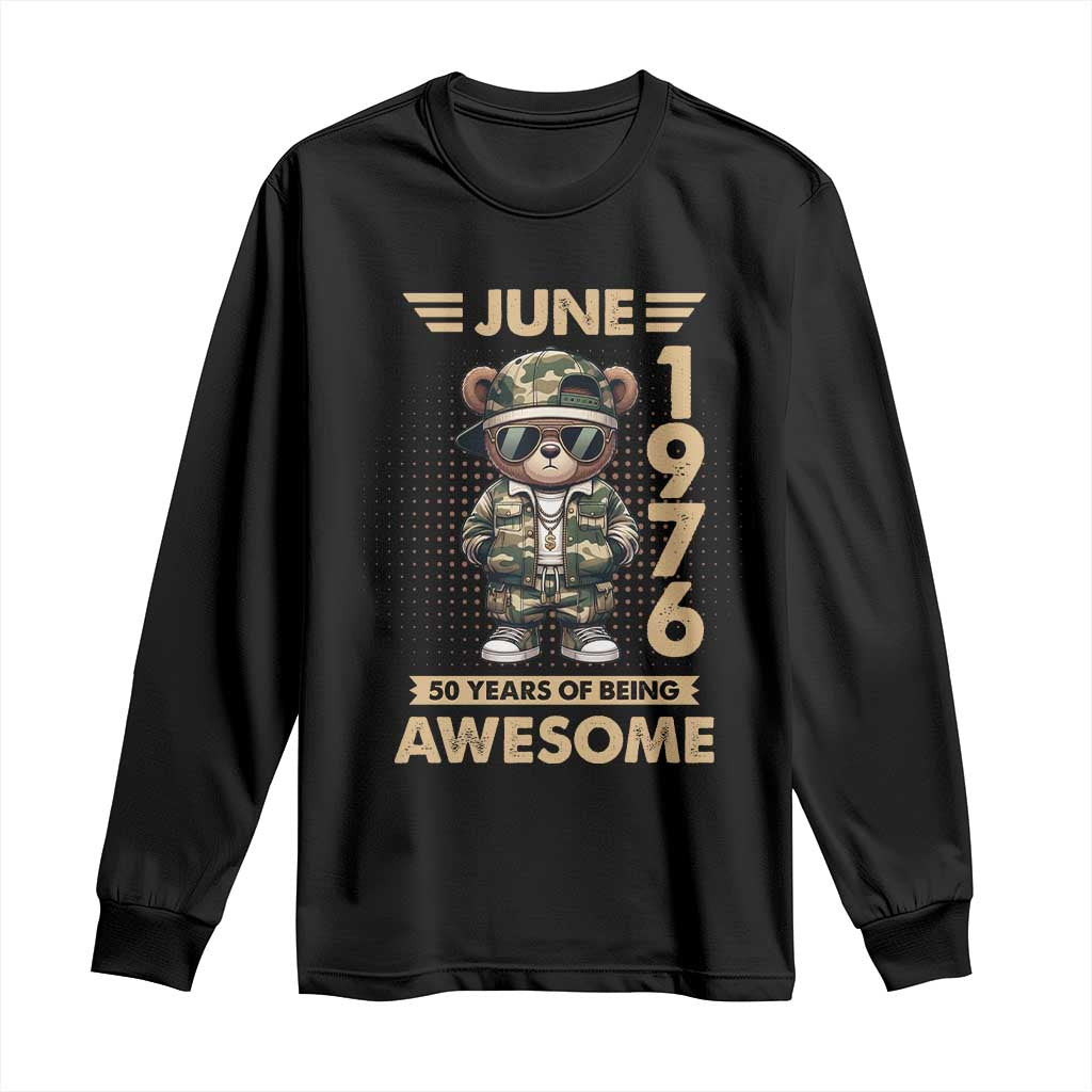 Cool Teddy Bear June 1976 50th Birthday Long Sleeve Shirt 50 Years Of Being Awesome Retro Streetwear Gift TS02 Black Print Your Wear