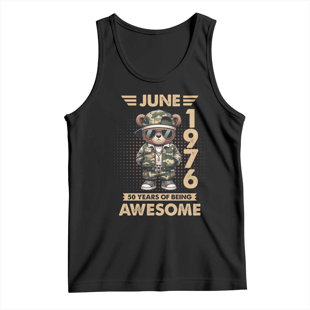 Cool Teddy Bear June 1976 50th Birthday Tank Top 50 Years Of Being Awesome Retro Streetwear Gift TS02 Black Print Your Wear