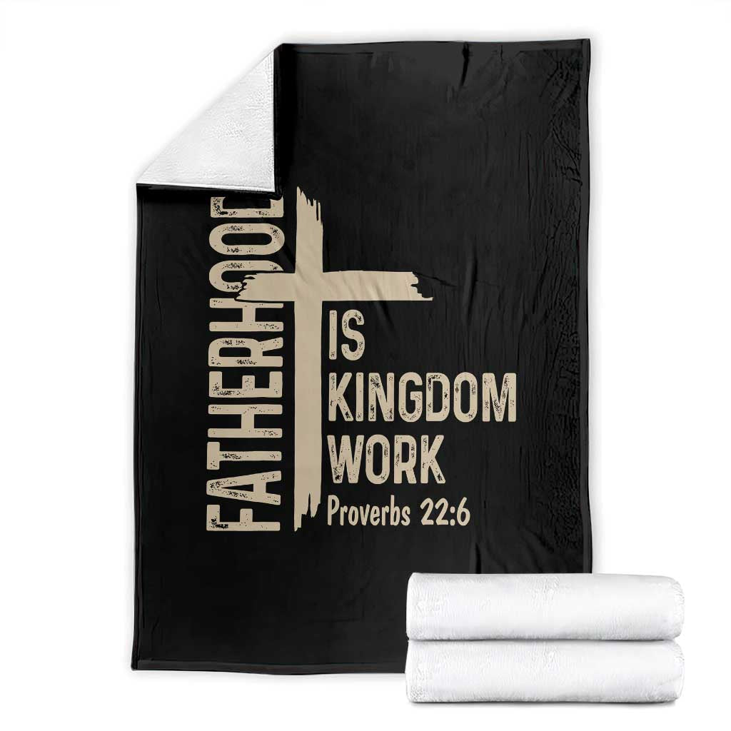 Fatherhood Is Kingdom Work Christian Dad Distressed Cross Throw Blanket Bible Verse Proverbs 22:6 Gift for Faith-Based Fathers TS02 Black Print Your Wear