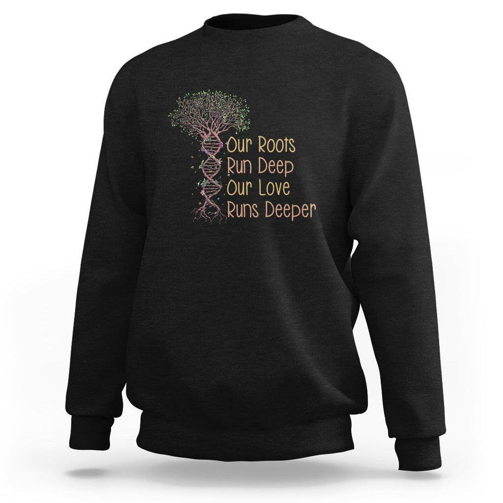 Family Reunion Sweatshirt Our Root Run Deep Our Love Runs Deeper TS02 Black Printyourwear