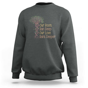 Family Reunion Sweatshirt Our Root Run Deep Our Love Runs Deeper TS02 Dark Heather Printyourwear