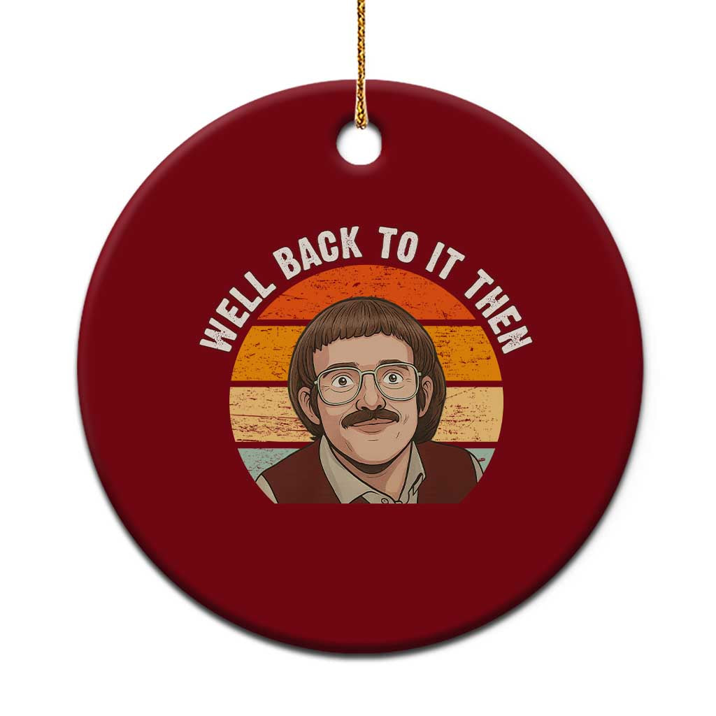Retro Well Back To It Then Ceramic Ornament Funny Office Joke Vintage Mustache Guy Meme TS02 1pc Red Print Your Wear