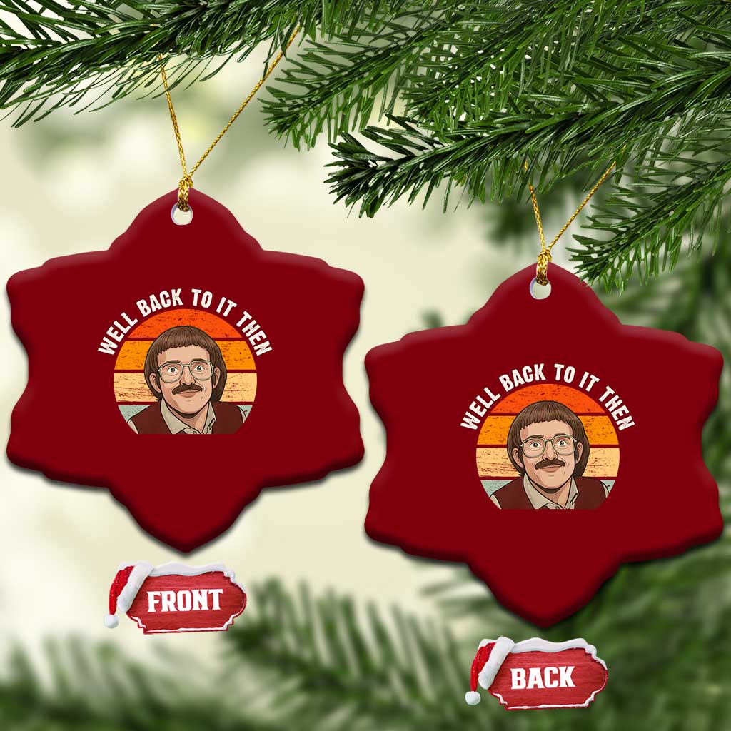 Retro Well Back To It Then Ceramic Ornament Funny Office Joke Vintage Mustache Guy Meme TS02 Print Your Wear