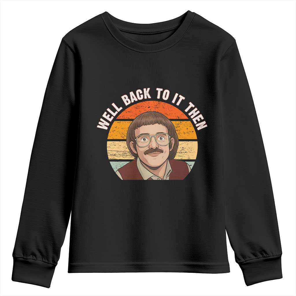 Retro Well Back To It Then Youth Sweatshirt Funny Office Joke Vintage Mustache Guy Meme TS02 Black Print Your Wear