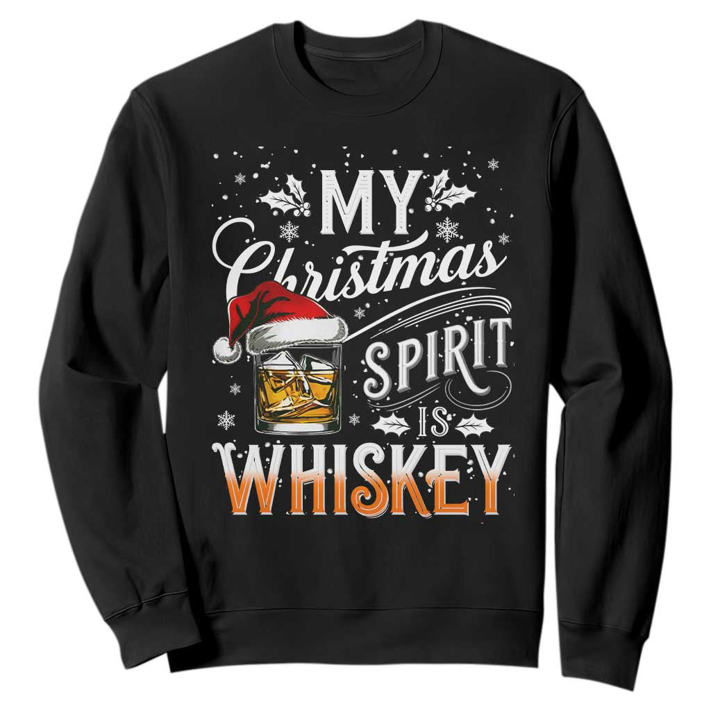 Funny My Christmas Spirit Is Whiskey Sweatshirt Holiday Drinking Festive Spirit TS02 Black Print Your Wear