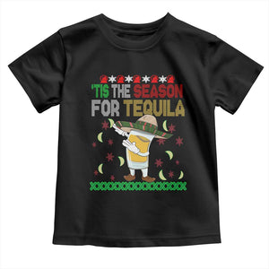 Mexican Christmas Toddler T Shirt Tis The Season For Tequila Dabbing Alcohol Lover TS02 Black Print Your Wear