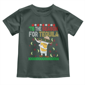 Mexican Christmas Toddler T Shirt Tis The Season For Tequila Dabbing Alcohol Lover TS02 Dark Forest Green Print Your Wear