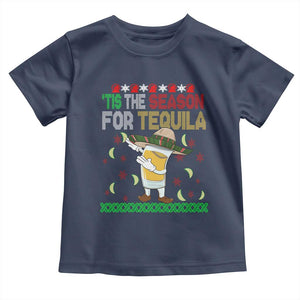 Mexican Christmas Toddler T Shirt Tis The Season For Tequila Dabbing Alcohol Lover TS02 Navy Print Your Wear