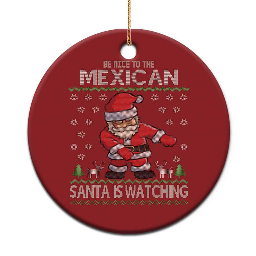 Mexican Xmas Christmas Ornament Be Nice Santa is Watching Xmas in Mexico Ugly Sweater TS02 Print Your Wear